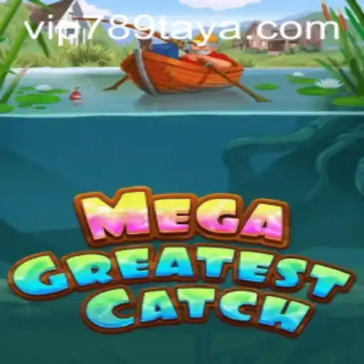 MegaGreatestCatch: A Dive into the Exciting World of 789TAYA